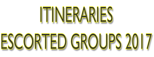 ITINERARIES  ESCORTED GROUPS 2017