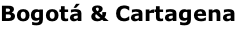 Bogotá & Cartagena